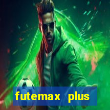 futemax plus futebol ao vivo